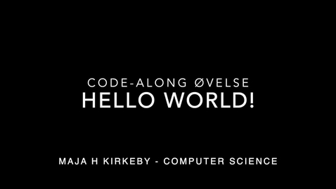 Thumbnail for entry Hello world - code along (DK)