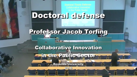 Thumbnail for entry Professor Jacob Torfing doctoral defense:  Collaborative Innovation in the Public Sector (Part 2)