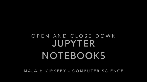 Thumbnail for entry How to open and close a Jupyter Notebook (on MacOS)