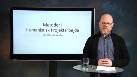 Thumbnail for entry Metoder i humanistisk projektarbejde