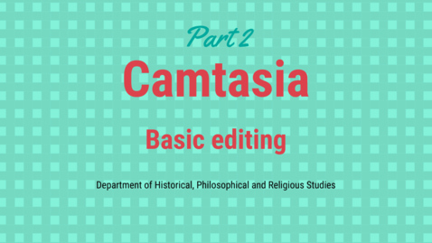 Thumbnail for entry Camtasia part 2: Basic editing