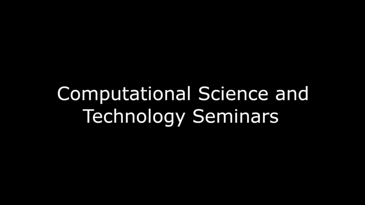 Thumbnail for channel Computational Science and Technology Seminar