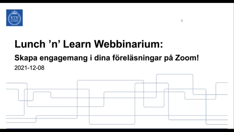 Thumbnail for entry Skapa engagemang i dina föreläsningar på Zoom! (Lunch 'n' Learn: Webbinarium 2021-12-08)
