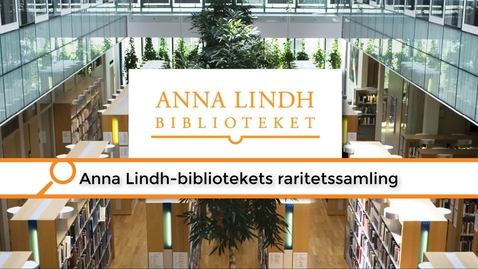 Miniatyr för inlägg Anna Lindh-bibliotekets raritetsmagasin