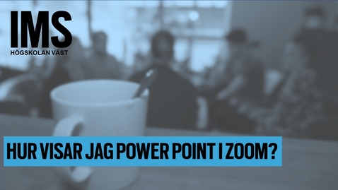 Thumbnail for entry Hur visar jag Power Point i Zoom? (2:21)